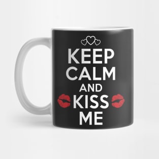 Keep Calm And Kiss Me. Valentine t-shirt Mug